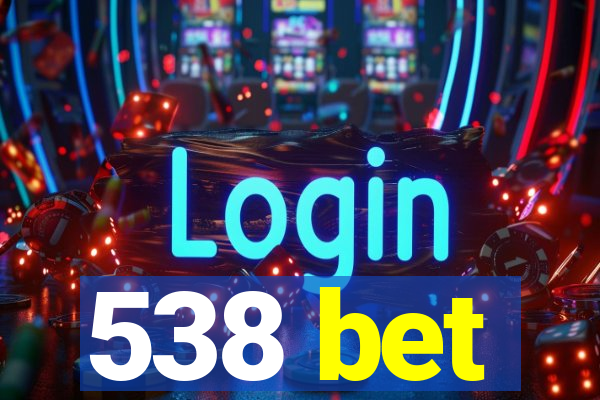 538 bet